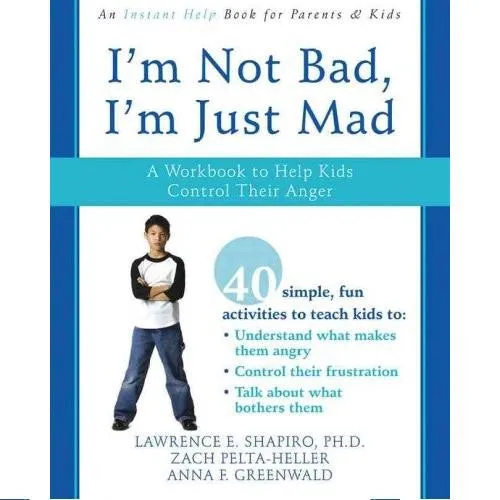 I'm Not Bad, I'm Just Mad: A Workbook to Help Kids Control Their Anger